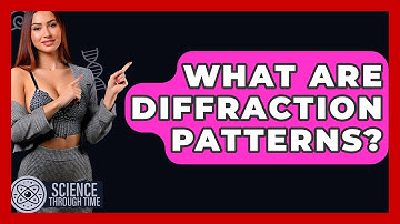 What Are Diffraction Patterns? - Science Through Time
