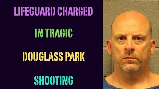 LIFEGUARD CHARGED IN TRAGIC DOUGLASS PARK SHOOTING