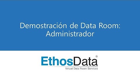 EthosData Data Room Virtual Demo Video: Administrador (Spanish)