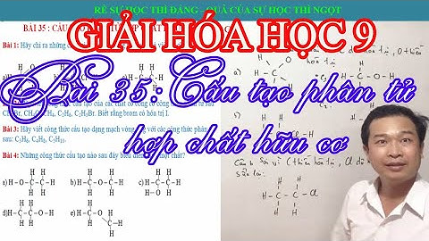 Giải hóa học 9 SGK 9 - Bài 35: Cấu tạo phân tử hợp chất hữu cơ.