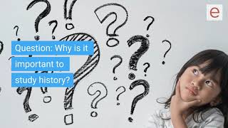Why is it important to study history