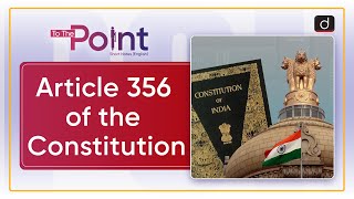 Article 356 of the Constitution: Article 356 - To The Point | Drishti IAS English