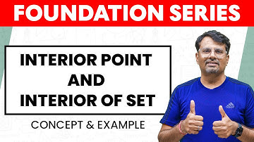 Interior Point And Interior of Set | Concept and Example | Foundation Series by Gp sir