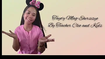 Tayo'y Mag-Ehersisyo by Teacher Cleo and Kids