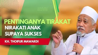 PENTINGNYA TIRAKAT⁉️ NIRAKTI ANAK | KH. THOIFUR MAWARDI PURWOREJO