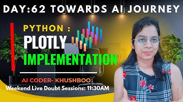 Day 62: Python PLOTLY Implementation - Step By Step Easy Explanation | Complete AI Journey