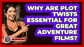 Why Are Plot Twists Essential For Great Adventure Films? - The Action Reel