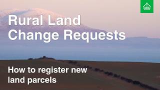 How to register new land parcels - Rural Land Change Requests