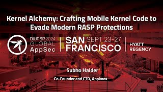 Kernel Alchemy: Crafting Mobile Kernel Code to Evade Modern RASP Protections - Subho Halder