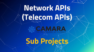 CAMARA Sub-Projects: Driving the Future of Network APIs | Telecom APIs