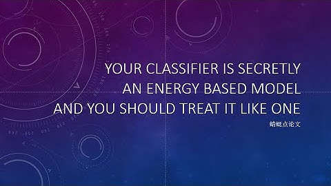 【蜻蜓点论文】Your Classifier is Secretly an Energy Based Model