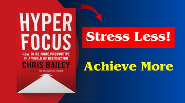 Hyperfocus Book Summary | Escape Distraction: Chris Bailey