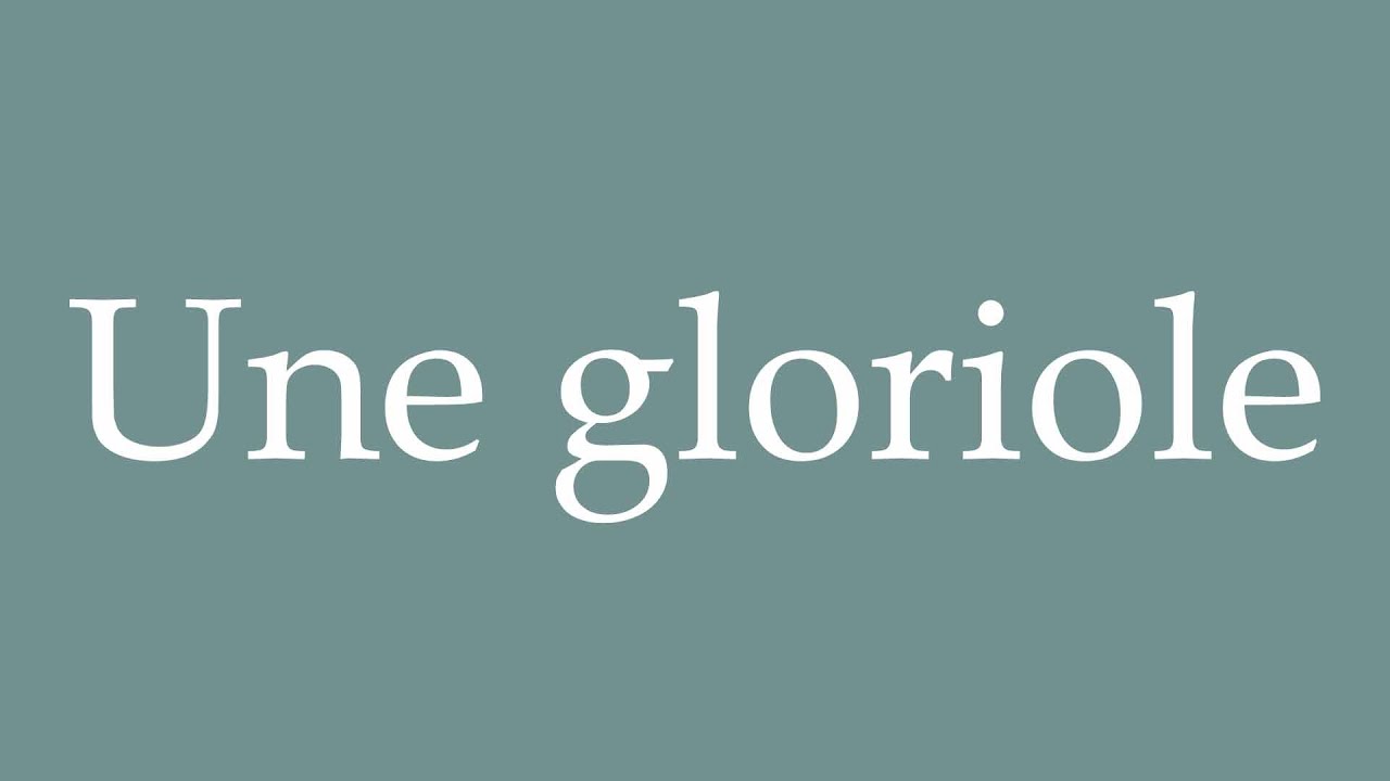 How to Pronounce ''Une gloriole'' (A boast) Correctly in French