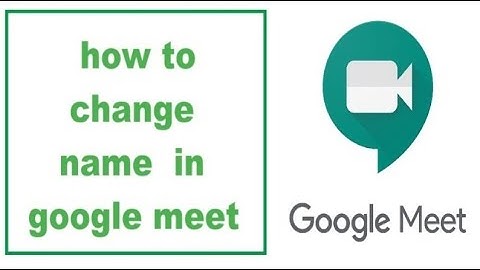 How to change name in Google Meet (EASY STEPS)