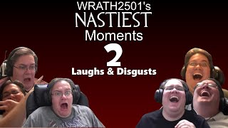 WRATH2501's Nastiest Moments 2: Laughs & Disgusts