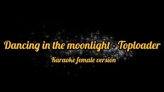 Dancing in the moonlight - Toploader (karaoke female version higher key)