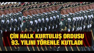 Çin Halk Kurtuluş Ordusu 93 Yılını Törenle Kutladı