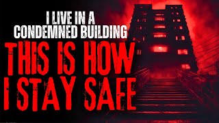 "I Live In A Condemned Building, This Is How I Stay Safe" Creepypasta