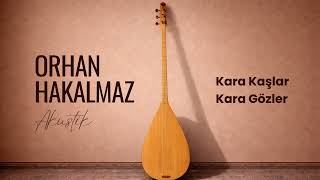 Orhan Hakalmaz - Kara Kaşlar Kara Gözler