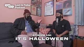 Episode 130 | &quot;It&#39;s Halloween&quot; | Lost in Talks Podcast