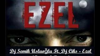 Dj Semih Usluoğlu Ftdj Ciks - Ezel Original Remix