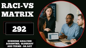 RACI-VS Matrix |Business Analysis Acronyms, Glossary & Terms | No. 292