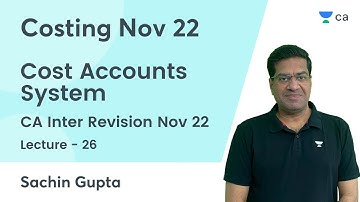 Cost Accounts System | CA Inter Revision Nov 22 | Sachin Gupta | CA Intermediate Nov 22