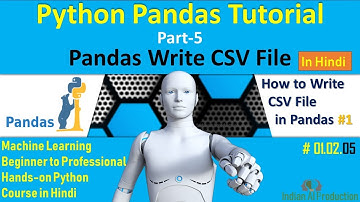Python Pandas Part-5 | Pandas write csv File in Hindi | Machine Learning Course in Hindi #01.02.05