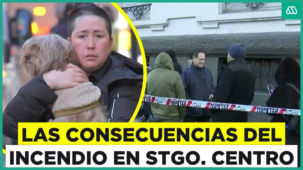 Incendio en Santiago Centro: Damnificados buscan auxilio y experto entrega su opinión por siniestro