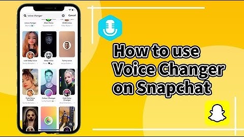 【2024】How to use Voice Changer on Snapchat