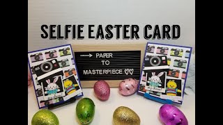 Selfie Easter Card - Greeting Car Paper to Masterpiece