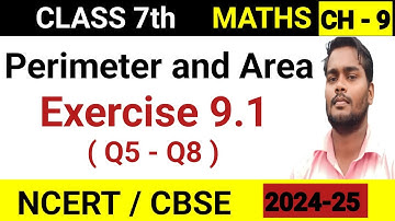 Perimeter and Area - Exercise 9.1 (Que. 5 to 8) | Class 7 Maths Chapter 9 | CBSE 2024-25