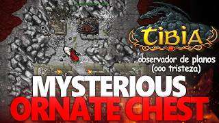 AQUI TIBIA ACABOU... OS OBSERVADORES DE PLANOS! Estou MALUCO?Mysterious Ornate Chest e Beholders