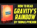 How to Read GRAVITY'S RAINBOW by Thomas Pynchon (and Why!)