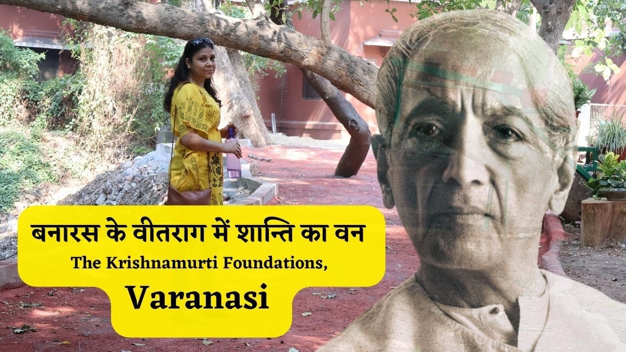 A journey into The Krishnamurti Foundations Study Centre, Varanasi ( Rajghat )