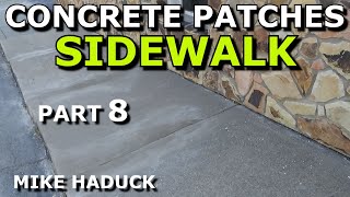 CONCRETE REPAIR/PATCHES (Part 8) Mike Haduck (Sidewalks)