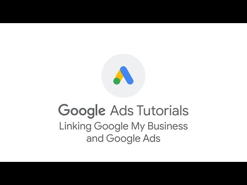 Google Ads Tutorials: Linking Google My Business and Google Ads