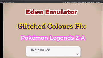 Eden Emulator | How to Fix Pokemon Legends Z-A Glitched Colours or Crashes