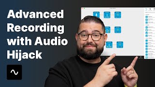 Audio Hijack & Loopback Tutorial for Advanced Mac Recordings