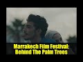 Marrakech Film Festival: Premiere of 'Behind The Palm Trees' 🎬
