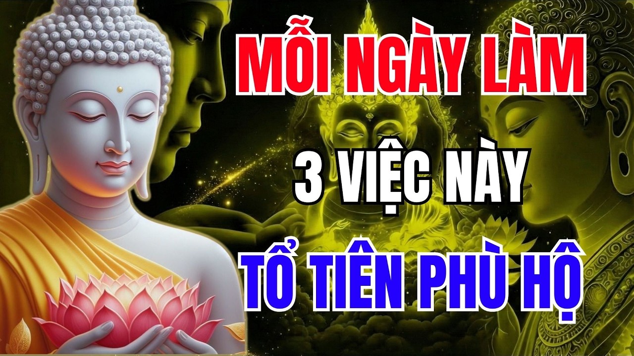 Phật Dạy: Làm 3 Việc Này, Tổ Tiên Hoan Hỷ, Phước Báu Tăng (Rất Hay) | Phật Dạy Mỗi Ngày