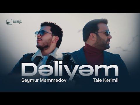 Seymur Məmmədov & Tale Kərimli — Dəliyəm (Rəsmi Musiqi Videosu)
