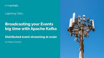 Lightning Talk: Broadcasting your Events Big time with Apache Kafka