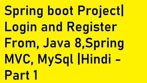 Spring boot Project| Login and Register From, Java 8,Spring MVC, MySql |Hindi - Part 1