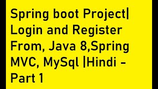 Spring boot Project| Login and Register From, Java 8,Spring MVC, MySql |Hindi - Part 1