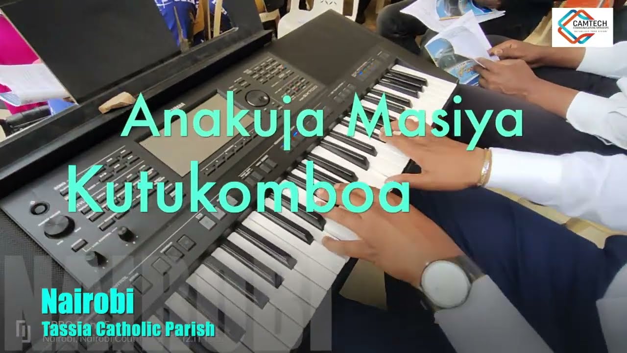 Anakuja Masiya Kutukomboa   Tassia Catholic Parish Choir