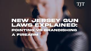 NJ Gun Laws Explained: Pointing vs Brandishing a Firearm Profile