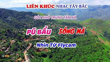 LK NHẠC XÒE TÂY BẮC GÓC NHỎ TRUNG TÂM XÃ PÚ BẨU SÔNG MÃ NHÌN TỪ FLYCAM |NXTB @NorthwestBeats2019