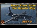 WT || Pull Down, Pull Down - PB4Y-2 Spading The Napalm Way