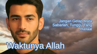 Waktunya Allah - Lagu Islami Syahdu | Sabar Menanti Yang Allah Beri